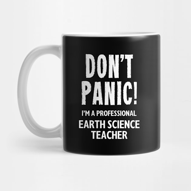 Don't Panic! Earth Science Teacher by MonkeyTshirts